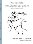 Couverture du livre « Passagers du genre ; comprendre la transidentité » de Benedicte Radal aux éditions Reve D'enfant