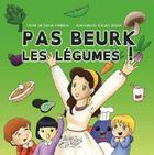 Couverture du livre « Pas beurk les legumes ! » de Sylvie Arnoux et Ikuko Ikeda aux éditions Nla Creations