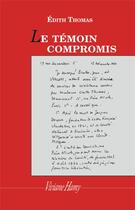 Couverture du livre « Le témoin compromis » de Edith Thomas aux éditions Viviane Hamy