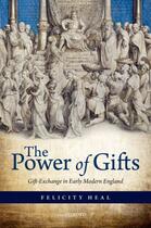 Couverture du livre « The Power of Gifts: Gift Exchange in Early Modern England » de Heal Felicity aux éditions Oup Oxford