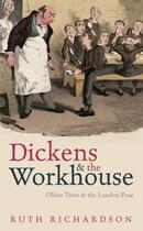 Couverture du livre « Dickens and the Workhouse: Oliver Twist and the London Poor » de Richardson Ruth aux éditions Oup Oxford