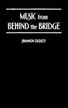 Couverture du livre « Music from behind the Bridge: Steelband Aesthetics and Politics in Tri » de Dudley Shannon aux éditions Editions Racine