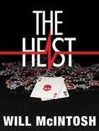 Couverture du livre « The Heist » de Will Mcintosh aux éditions Little Brown Book Group Digital