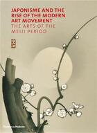 Couverture du livre « Japonisme and the rise of the modern art movement the arts of the meiji period » de Gregory Irvine aux éditions Thames & Hudson