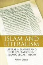 Couverture du livre « Islam and Literalism: Literal Meaning and Interpretation in Islamic Le » de Gleave Robert aux éditions Edinburgh University Press