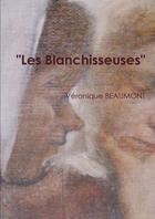 Couverture du livre « Les blanchisseuses » de Véronique Beaumont aux éditions Lulu