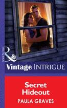 Couverture du livre « Secret Hideout (Mills & Boon Intrigue) (Cooper Security - Book 2) » de Paula Graves aux éditions Mills & Boon Series