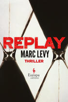 Couverture du livre « Replay » de Marc Levy aux éditions Europa Editions Uk
