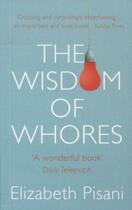 Couverture du livre « The Wisdom of Whores: Bureaucrats, Brothels and the Business of AIDS » de Elizabeth Pisani aux éditions Granta Books