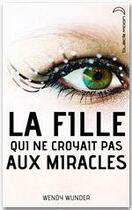 Couverture du livre « La fille qui ne croyait pas aux miracles » de Wendy Wunder aux éditions Hachette Romans