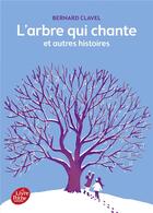 Couverture du livre « L'arbre qui chante et autres histoires » de Bernard Clavel aux éditions Le Livre De Poche Jeunesse