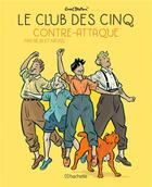 Couverture du livre « Le Club des Cinq t.3 : le Club des Cinq contre-attaque » de Natael et Beja et Enid Blyton aux éditions Hachette Comics