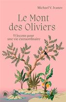 Couverture du livre « Le Mont des Oliviers : 11 leçons pour une vie extraordinaire » de Michael V. Ivanov aux éditions Le Lotus Et L'elephant