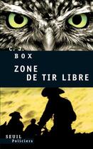 Couverture du livre « Zone de tir libre » de C. J. Box aux éditions Seuil