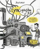 Couverture du livre « Étymo-graphie en BD : découvrez la fabrique des mots ! » de Boutanox aux éditions Larousse