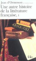 Couverture du livre « Une autre histoire de la litterature francaise » de Jean d'Ormesson aux éditions Gallimard