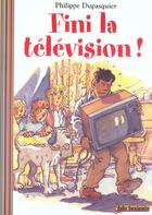 Couverture du livre « Fini la télévision ! » de Philippe Dupasquier aux éditions Gallimard-jeunesse