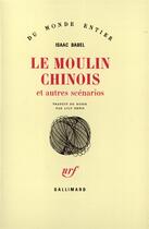 Couverture du livre « Le Moulin Chinois Et Autres Scenarios » de Isaac Babel aux éditions Gallimard