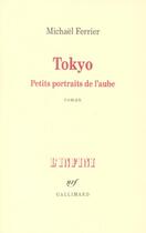 Couverture du livre « Tokyo : Petits portraits de l'aube » de Michael Ferrier aux éditions Gallimard