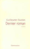 Couverture du livre « Dernier Roman » de Guillaume Dustan aux éditions Flammarion