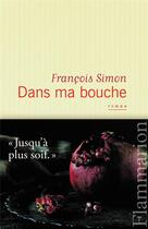 Couverture du livre « Dans ma bouche » de François Simon aux éditions Flammarion
