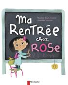 Couverture du livre « Ma rentree chez rose » de Brun-Cosme/Marnat aux éditions Pere Castor