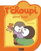 Couverture du livre « T'choupi aime Papi » de Thierry Courtin aux éditions Nathan