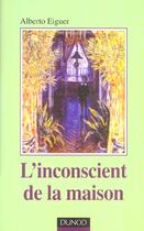 Couverture du livre « L'Inconscient De La Maison » de Alberto Eiguer aux éditions Dunod