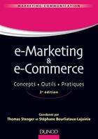 Couverture du livre « E-marketing & e-commerce ; concepts, outils, pratiques (2e édition) » de Thomas Stenger et Stephane Bourliataux-Lajoinie aux éditions Dunod