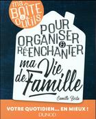 Couverture du livre « Ma boîte à outils pour organiser et ré-enchanter ma vie de famille » de Camille Berta aux éditions Dunod