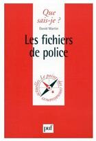 Couverture du livre « Les fichiers de police » de David Martin aux éditions Que Sais-je ?