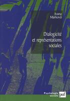 Couverture du livre « Dialogicité et représentations sociales » de Ivana Markova aux éditions Puf