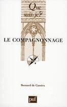 Couverture du livre « Le compagnonnage ; culture ouvrière (5e édition) » de De Castera Bernad aux éditions Que Sais-je ?