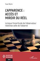 Couverture du livre « L'apparence : accès et miroir du réel » de Yvan Morin aux éditions L'harmattan