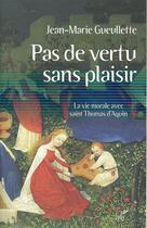 Couverture du livre « Pas de vertu sans plaisir ; la vie morale avec saint Thomas d'Aquin » de Jean-Marie Gueullette aux éditions Cerf