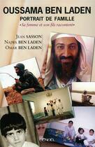 Couverture du livre « Oussama Ben Laden, portrait de famille ; sa femme et son fils racontent » de Jean Sasson et Najwa Ben Laden et Omar Ben Laden aux éditions Denoel