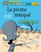 Couverture du livre « Le trio magique ; le pirate masqué » de Olivier Chapuis et Vincent Bergier aux éditions Hatier