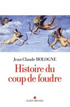 Couverture du livre « Histoire du coup de foudre » de Jean-Claude Bologne aux éditions Albin Michel