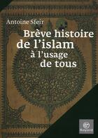Couverture du livre « Brève histoire de l'Islam à l'usage des profanes » de  aux éditions Bayard