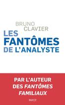Couverture du livre « Les fantômes de l'analyste » de Bruno Clavier aux éditions Payot