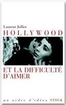 Couverture du livre « Hollywood et la difficulté d'aimer » de Laurent Jullier aux éditions Stock