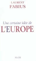 Couverture du livre « Une Certaine Idee De L'Europe » de Laurent Fabius aux éditions Plon