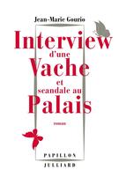 Couverture du livre « Interview d'une vache et scandale au Palais » de Jean-Marie Gourio aux éditions Julliard