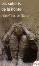 Couverture du livre « Les soldats de la honte » de Jean-Yves Le Naour aux éditions Tempus/perrin