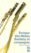 Couverture du livre « Bartleby Et Compagnie » de Enrique Vila-Matas aux éditions 10/18