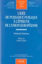 Couverture du livre « L'idee de puissance publique a l'epreuve de l'union europeenne - vol239 » de Denizeau C. aux éditions Lgdj