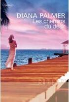 Couverture du livre « Les chemins du désir » de Diana Palmer aux éditions Harlequin