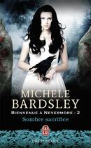 Couverture du livre « Bienvenue à Nevermore Tome 2 ; sombre sacrifice » de Michele Bardsley aux éditions J'ai Lu