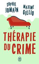 Couverture du livre « Thérapie du crime » de Sophie Jomain et Maxime Gillio aux éditions J'ai Lu