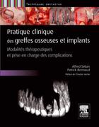 Couverture du livre « Pratiques clinique des greffes osseuses et implants ; modalités thérapeutiques et prise en charge des complications » de Alfred Seban et Patrick Bonnaud aux éditions Elsevier-masson